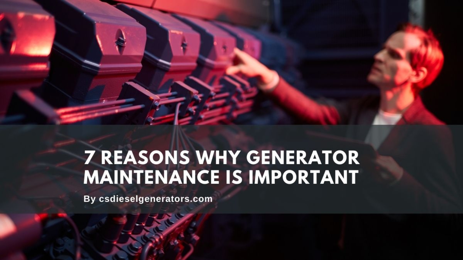 7 Reasons Why Generator Maintenance is Important Central States